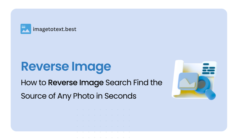 How to Reverse Image Search: Find the Source of Any Photo in Seconds